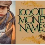 Old Money Names: Timeless Choices That Exude Elegance and Class